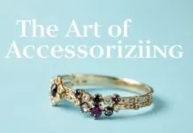 The Art of Accessorizing: Elevating Your Outfits with Jewelry and More The Art of Accessorizing: Enhancing Your Outfits with Jewelry and More