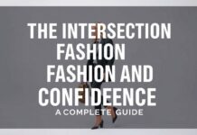 The Intersection of Fashion and Confidence: A Comprehensive Guide The Intersection of Fashion and Confidence: A Complete Guide