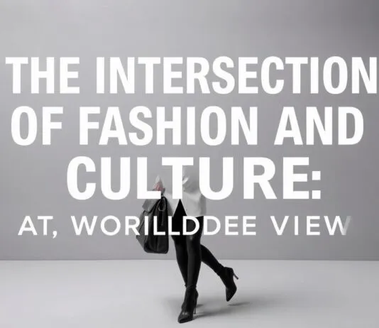 The Intersection of Fashion and Culture: A Global Perspective The Intersection of Fashion and Culture: A Worldwide View