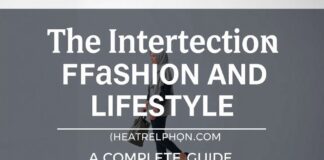 The Intersection of Fashion and Lifestyle: A Comprehensive Guide The Intersection of Fashion and Lifestyle: A Complete Guide
