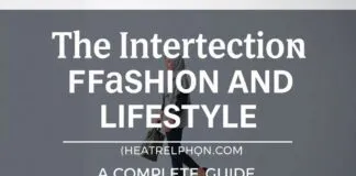 The Intersection of Fashion and Lifestyle: A Comprehensive Guide The Intersection of Fashion and Lifestyle: A Complete Guide