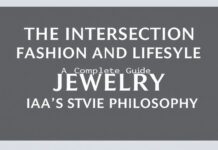 The Intersection of Fashion and Lifestyle: A Comprehensive Guide to Jewelryia’s Style Philosophy The Intersection of Fashion and Lifestyle: A Complete Guide to Jewelryia's Style Philosophy
