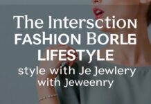 The Intersection of Fashion and Lifestyle: Elevating Your Style with Jewelryia The Intersection of Fashion and Lifestyle: Elevating Your Style with Jewelryia