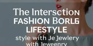 The Intersection of Fashion and Lifestyle: Elevating Your Style with Jewelryia The Intersection of Fashion and Lifestyle: Elevating Your Style with Jewelryia