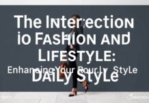The Intersection of Fashion and Lifestyle: Elevating Your Everyday Style The Intersection of Fashion and Lifestyle: Enhancing Your Daily Style
