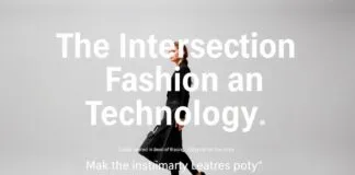 The Intersection of Fashion and Technology: A Modern Love Story The Intersection of Fashion and Technology: A Contemporary Love Story