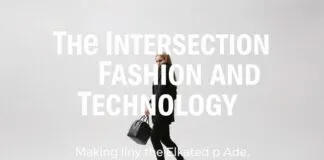The Intersection of Fashion and Technology: Navigating the Digital Age The Intersection of Fashion and Technology: Navigating the Digital Age