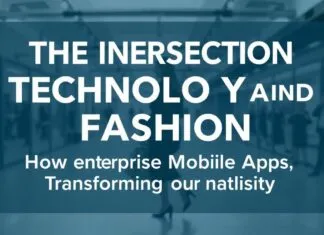 The Intersection of Technology and Fashion: How Enterprise Mobile Apps are Revolutionizing the Industry The Intersection of Technology and Fashion: How Enterprise Mobile Apps are Transforming the Industry