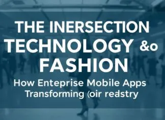 The Intersection of Technology and Fashion: How Enterprise Mobile Apps are Revolutionizing the Industry The Intersection of Technology and Fashion: How Enterprise Mobile Apps are Transforming the Industry