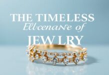 The Timeless Elegance of Jewelry: A Comprehensive Guide to Accessorizing with Panache The Timeless Elegance of Jewelry: A Complete Guide to Accessorizing with Style