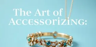 The Art of Accessorizing: Elevating Your Outfits with Jewelry The Art of Accessorizing: Enhancing Your Outfits with Jewelry