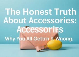 The Honest Truth About Accessories: Why We’re All Doing It Wrong The Honest Truth About Accessories: Why We're All Getting It Wrong