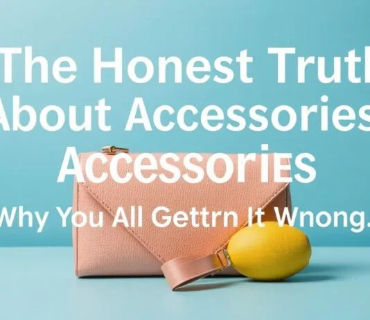 The Honest Truth About Accessories: Why We’re All Doing It Wrong The Honest Truth About Accessories: Why We're All Getting It Wrong