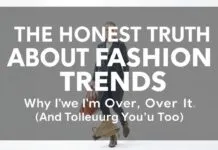 The Honest Truth About Fashion Trends: Why I’m Over It (And Why You Should Be Too) The Honest Truth About Fashion Trends: Why I'm Over It (And Why You Should Be Too)