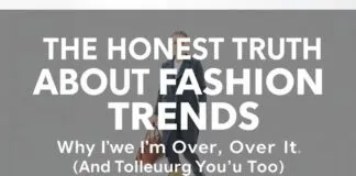 The Honest Truth About Fashion Trends: Why I’m Over It (And Why You Should Be Too) The Honest Truth About Fashion Trends: Why I'm Over It (And Why You Should Be Too)