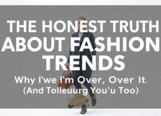 The Honest Truth About Fashion Trends: Why I’m Over It (And Why You Should Be Too) The Honest Truth About Fashion Trends: Why I'm Over It (And Why You Should Be Too)