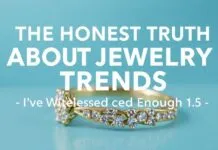 The Honest Truth About Jewelry Trends: I’ve Seen Enough to Know The Honest Truth About Jewelry Trends: I've Witnessed Enough to Know