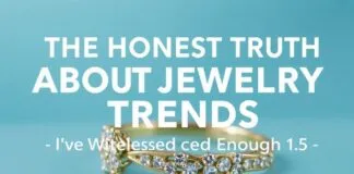 The Honest Truth About Jewelry Trends: I’ve Seen Enough to Know The Honest Truth About Jewelry Trends: I've Witnessed Enough to Know