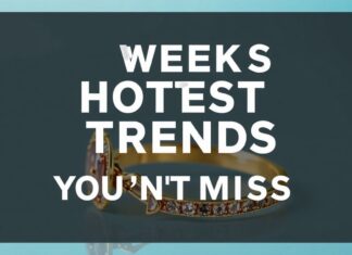 This Week’s Hottest Trends: Jewelry News You Can’t Miss This Week's Hottest Trends: Jewelry News You Can't Miss