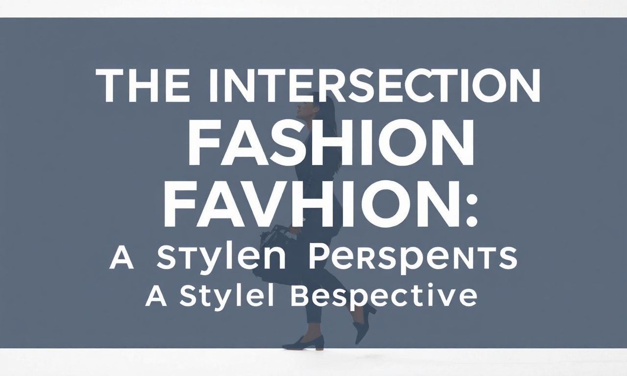 The Intersection of Fashion and Current Affairs: A Stylish Perspective